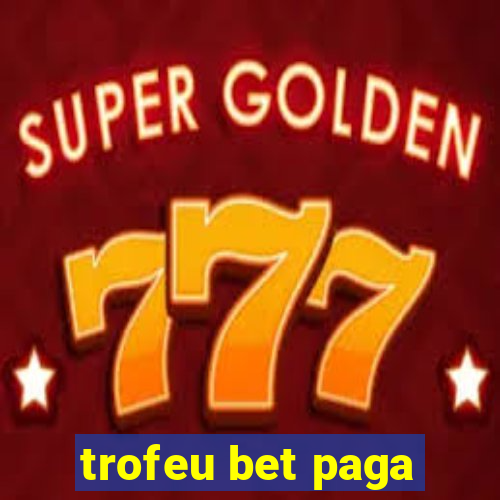 trofeu bet paga